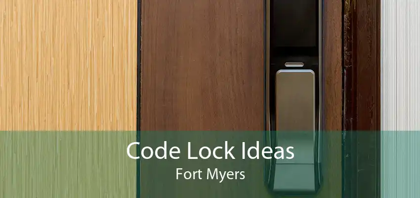 Code Lock Ideas Fort Myers