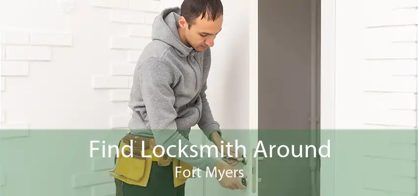 Find Locksmith Around Fort Myers