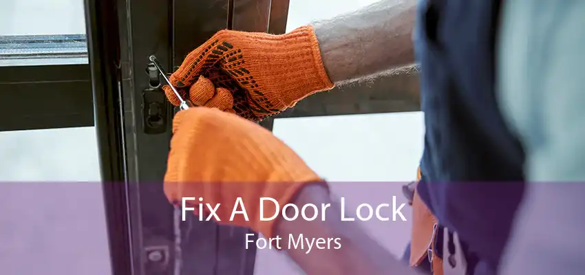 Fix A Door Lock Fort Myers