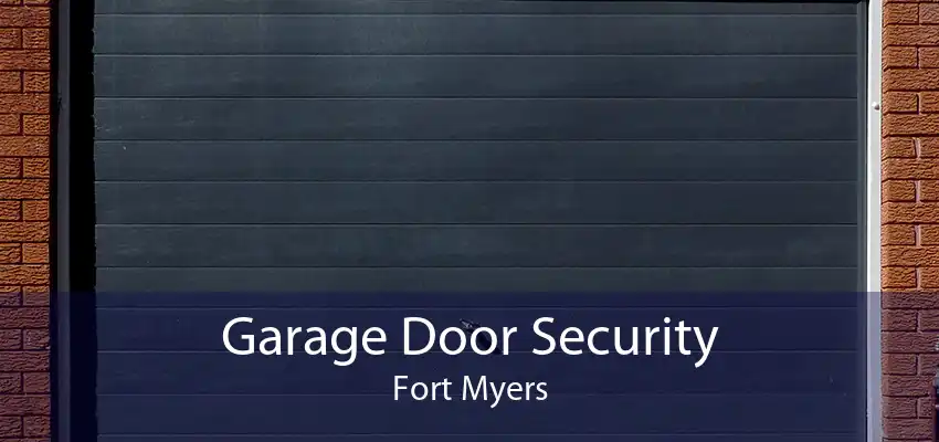 Garage Door Security Fort Myers