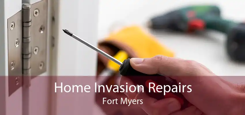 Home Invasion Repairs Fort Myers