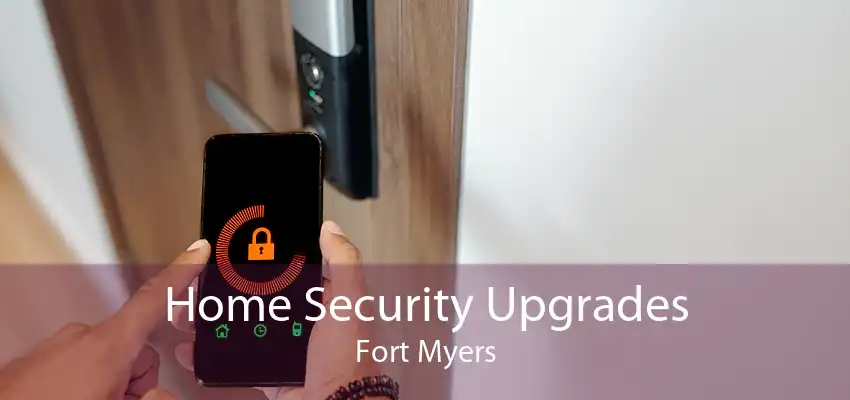 Home Security Upgrades Fort Myers