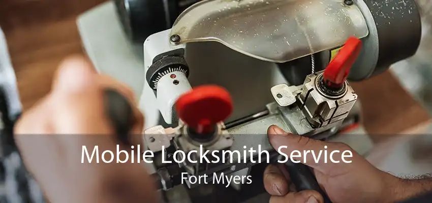 Mobile Locksmith Service Fort Myers