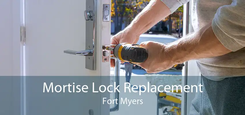 Mortise Lock Replacement Fort Myers