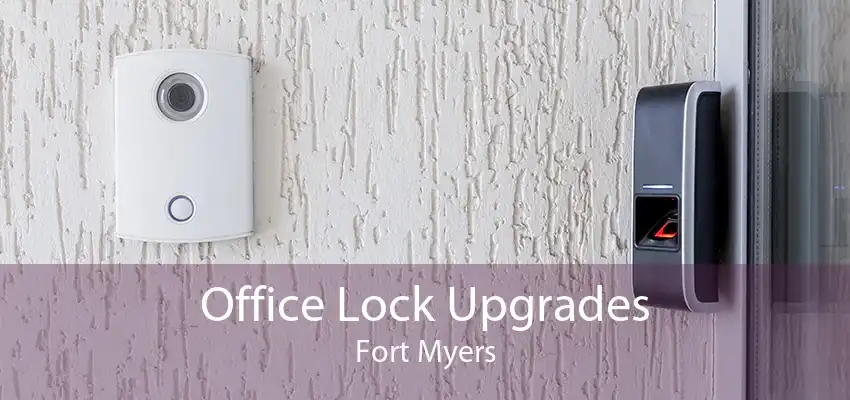 Office Lock Upgrades Fort Myers