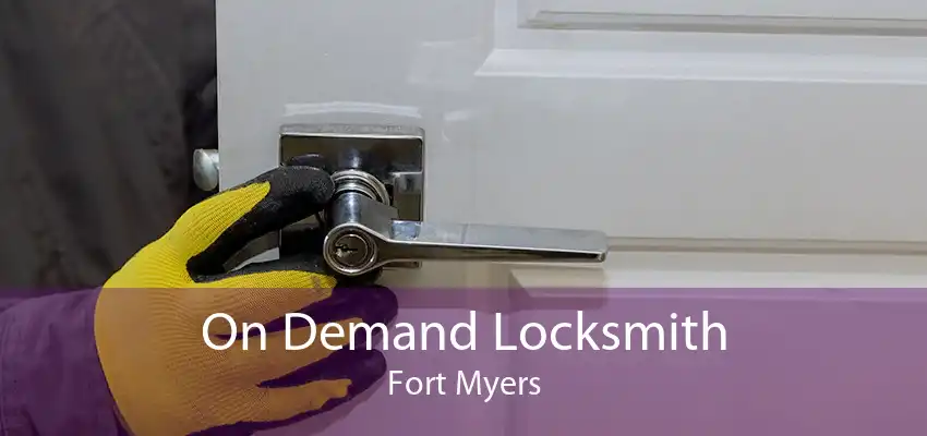 On Demand Locksmith Fort Myers