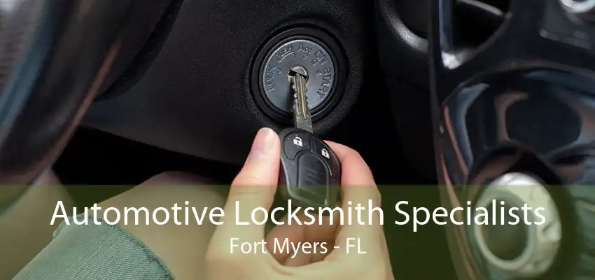 Automotive Locksmith Specialists Fort Myers - FL