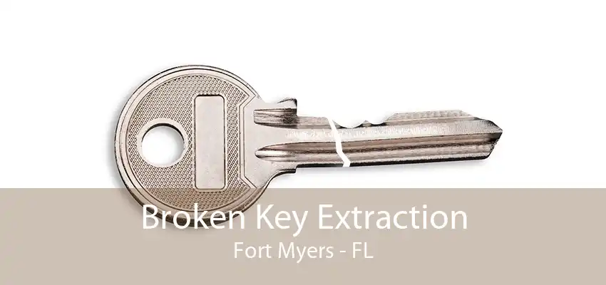 Broken Key Extraction Fort Myers - FL