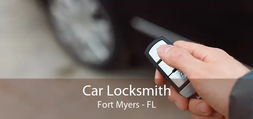 Car Locksmith Fort Myers - FL