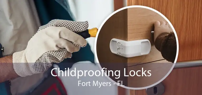 Childproofing Locks Fort Myers - FL