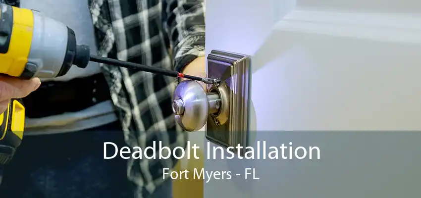 Deadbolt Installation Fort Myers - FL