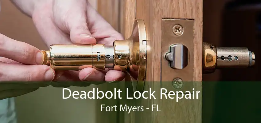 Deadbolt Lock Repair Fort Myers - FL