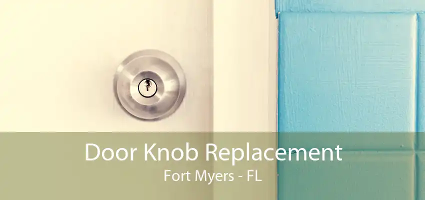 Door Knob Replacement Fort Myers - FL