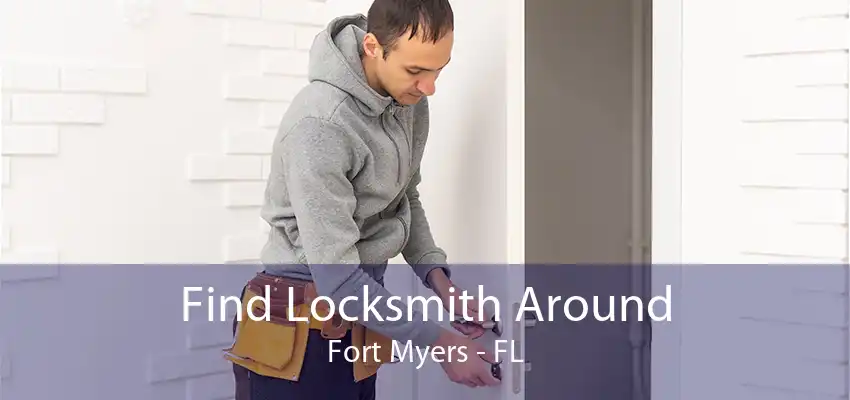 Find Locksmith Around Fort Myers - FL