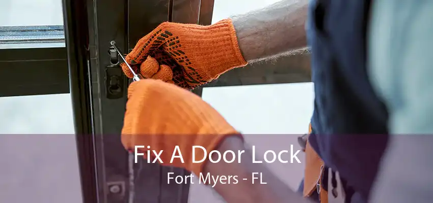 Fix A Door Lock Fort Myers - FL