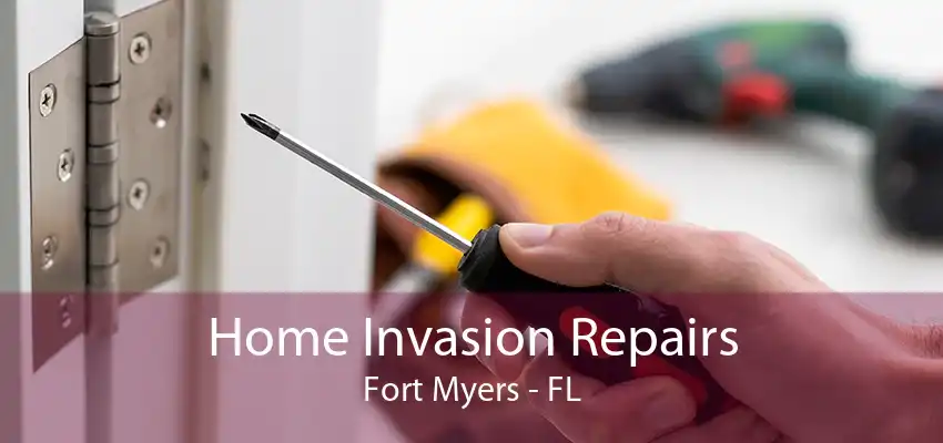 Home Invasion Repairs Fort Myers - FL