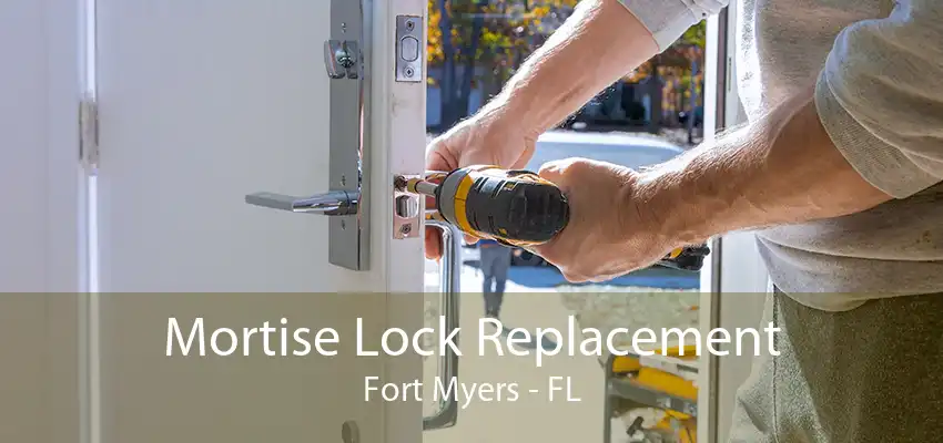 Mortise Lock Replacement Fort Myers - FL