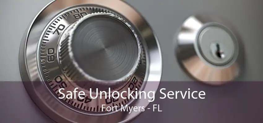 Safe Unlocking Service Fort Myers - FL